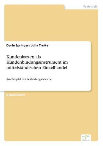 Cover image for Kundenkarten als Kundenbindungsinstrument im mittelstandischen Einzelhandel: Am Beispiel der Bekleidungsbranche