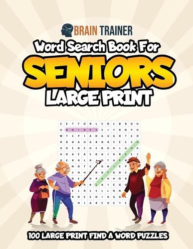 Cover image for Word Search For Seniors Large Print - 100 Large Print Find A Word Puzzles