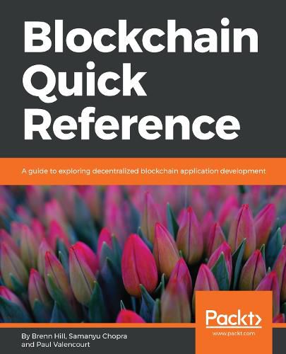 Cover image for Blockchain Quick Reference: A guide to exploring decentralized blockchain application development