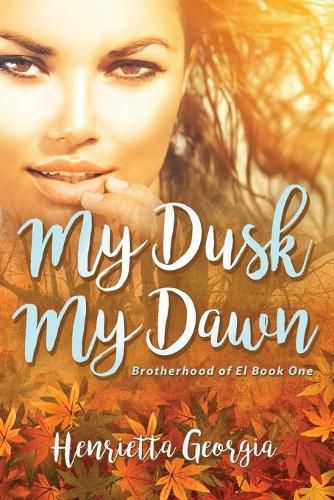 Cover image for My Dusk, My Dawn: Brotherhood of El Book One