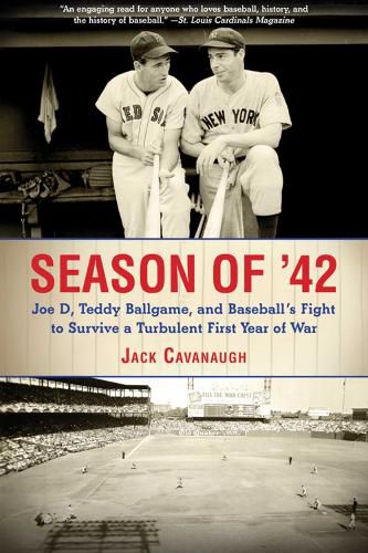 Cover image for Season of '42: Joe D, Teddy Ballgame, and Baseball?s Fight to Survive a Turbulent First Year of War