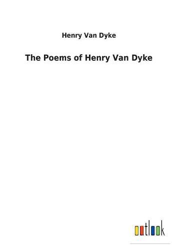 The Poems of Henry Van Dyke