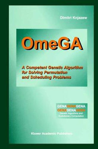 Cover image for OmeGA: A Competent Genetic Algorithm for Solving Permutation and Scheduling Problems