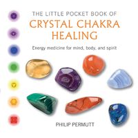 Cover image for The Little Pocket Book of Crystal Chakra Healing: Energy Medicine for Mind, Body, and Spirit