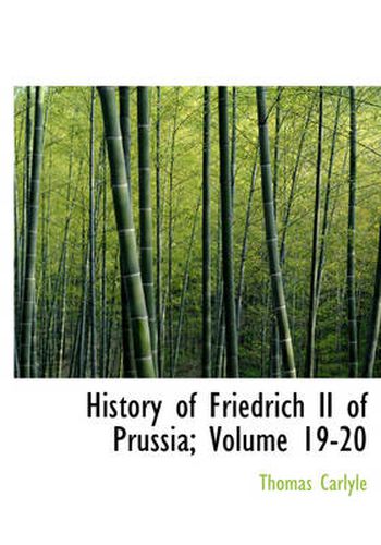 Cover image for History of Friedrich II of Prussia, Volumes 19-20