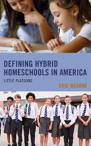 Cover image for Defining Hybrid Homeschools in America: Little Platoons