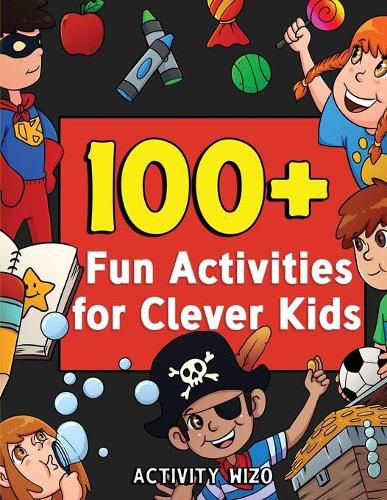 Cover image for 100+ Fun Activities for Clever Kids: Coloring, Mazes, Puzzles, Crafts, Dot to Dot, and More for Ages 4-8