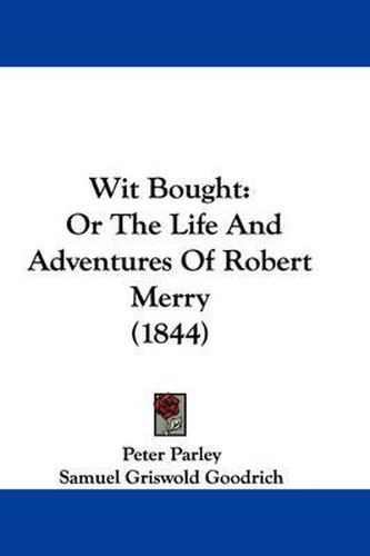 Cover image for Wit Bought: Or the Life and Adventures of Robert Merry (1844)