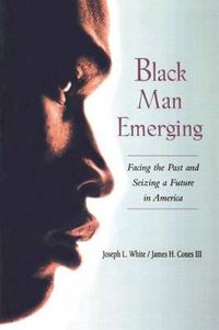 Cover image for Black Man Emerging: Facing the Past and Seizing a Future in America
