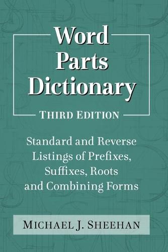 Cover image for Word Parts Dictionary: Standard and Reverse Listings of Prefixes, Suffixes, Roots and Combining Forms