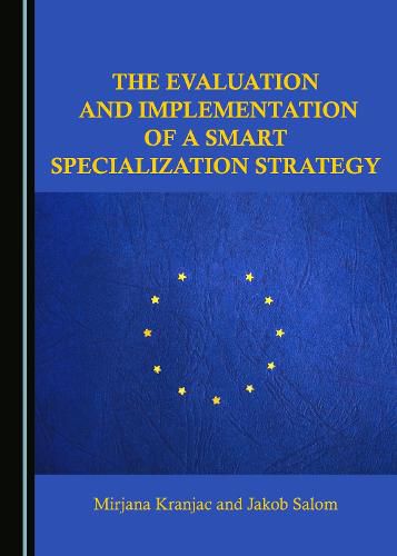 Cover image for The Evaluation and Implementation of a Smart Specialization Strategy