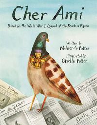 Cover image for Cher Ami: Based on the World War I Legend of the Fearless Pigeon