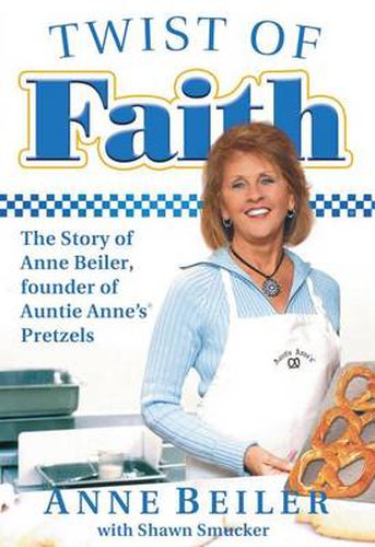 Cover image for Twist of Faith: The Story of Anne Beiler, Founder of Auntie Anne's Pretzels