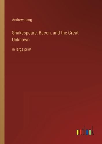 Cover image for Shakespeare, Bacon, and the Great Unknown