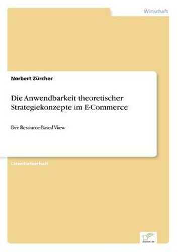 Cover image for Die Anwendbarkeit theoretischer Strategiekonzepte im E-Commerce: Der Resource-Based View