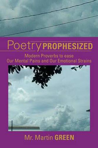 Cover image for Poetry Prophesized: Modern Proverbs to Ease Our Mental Pains and Our Emotional Strains