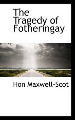 Cover image for The Tragedy of Fotheringay