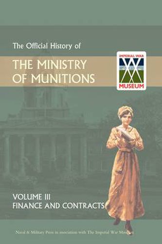 Cover image for Official History of the Ministry of Munitions Volume III: Finance and Contracts