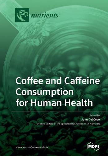 Cover image for Coffee and Caffeine Consumption for Human Health