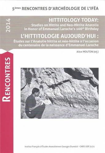 Cover image for Hittitology Today / l'Hittitologie Aujourd'hui: Studies on Hittite and Neo-Hittite Anatolia in Honor of Emmanuel Laroche's 100th Birthday / Etudes Sur l'Anatolie Hittite Et Neo-Hittite a l'Occasion Du Centenaire de la Naissance d'Emmanuel Laroche