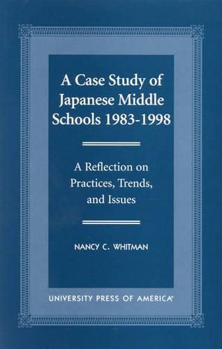 Cover image for A Case Study of Japanese Middle Schools-1983-1998: A Reflection in Practices, Trends, and Issues