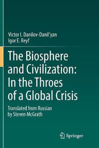 Cover image for The Biosphere and Civilization: In the Throes of a Global Crisis