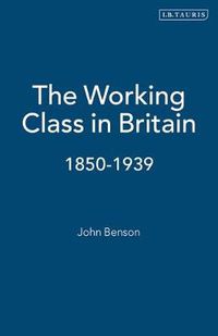 Cover image for The Working Class in Britain: 1850-1939