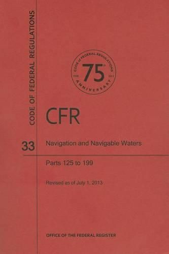 Cover image for Code of Federal Regulations Title 33, Navigation and Navigable Waters, Parts 125199, 2013