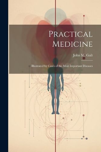 Cover image for Practical Medicine; Illustrated by Cases of the Most Important Diseases