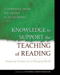Cover image for Knowledge to Support the Teaching of Reading: Preparing Teachers for a Changing World