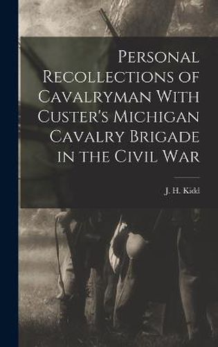 Cover image for Personal Recollections of Cavalryman With Custer's Michigan Cavalry Brigade in the Civil War