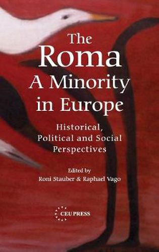 The Roma - A Minority in Europe: Historical, Political and Social Perspectives