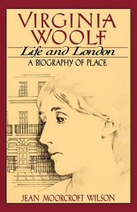 Cover image for Virginia Woolf, Life and London: A Biography of Place