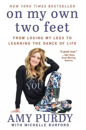 Cover image for On My Own Two Feet: From Losing My Legs to Learning the Dance of Life
