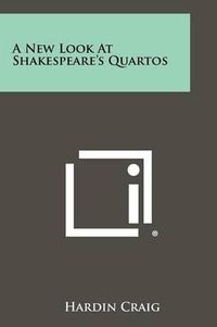 Cover image for A New Look at Shakespeare's Quartos