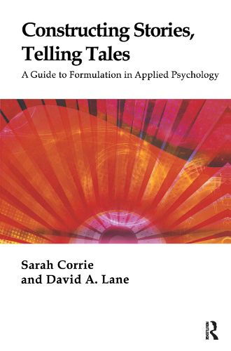 Cover image for Constructing Stories, Telling Tales: A Guide to Formulation in Applied Psychology