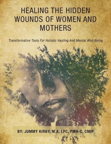 Cover image for Healing the Hidden Wounds of Women and Mothers