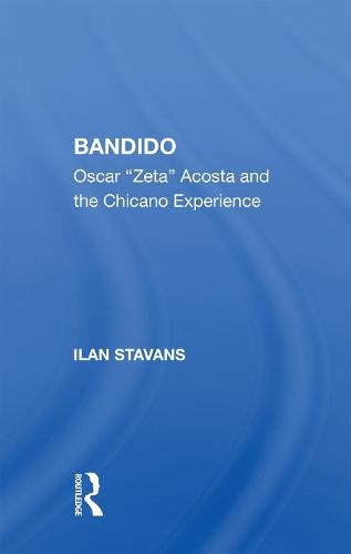 Bandido: Oscar   zeta   Acosta And The Chicano Experience