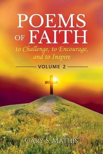 Cover image for Poems of Faith to Challenge, to Encourage, and to Inspire, Volume 2