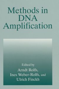 Cover image for Methods in DNA Amplification: Proceedings of the Second International PCR Symposium on Usage of PCR and Alternative Amplification Methods in Infectious and Genetic Diseases Held in Berlin, Germany, February 26-27, 1993