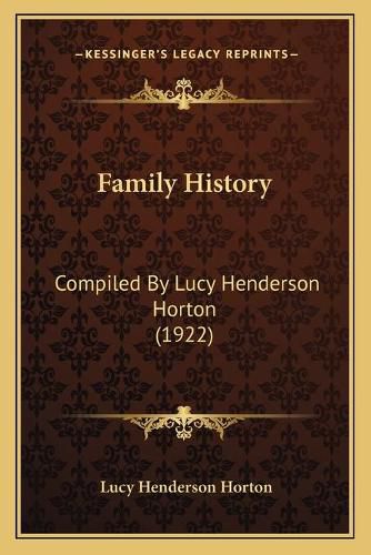 Cover image for Family History: Compiled by Lucy Henderson Horton (1922)