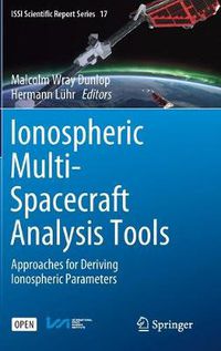 Cover image for Ionospheric Multi-Spacecraft Analysis Tools: Approaches for Deriving Ionospheric Parameters