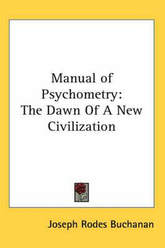 Cover image for Manual of Psychometry: The Dawn of a New Civilization