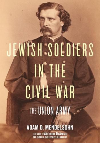 Cover image for Jewish Soldiers in the Civil War: The Union Army