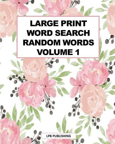 Cover image for Large Print Word Search: Random Words Volume 1