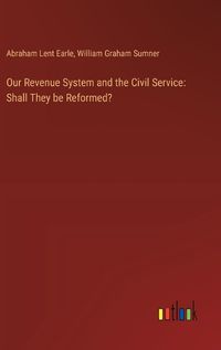 Cover image for Our Revenue System and the Civil Service