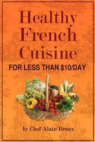 Cover image for Healthy French Cuisine for Less Than $10/Day: Chef Alain Braux