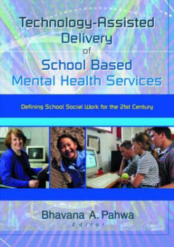 Cover image for Technology-Assisted Delivery of School Based Mental Health Services: Defining School Social Work for the 21st Century