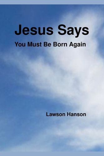Cover image for Jesus Says ``You Must Be Born Again''