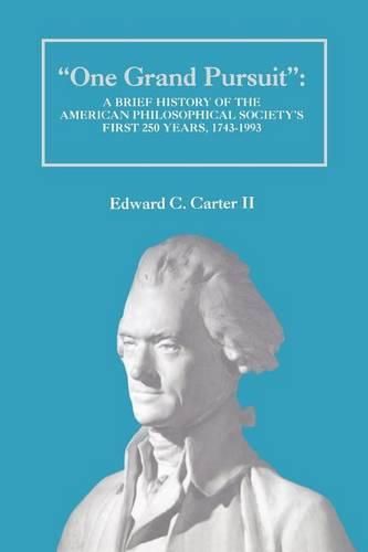 Cover image for One Grand Pursuit: A Brief History of the American Philosophical Society's First 250 Years, 1743-1993